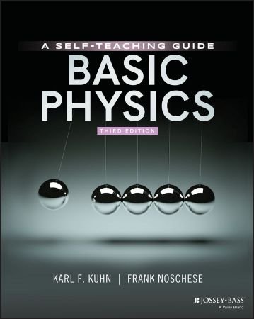 Basic Physics: A Self Teaching Guide (Wiley Self Teaching Guides), 3rd Edition