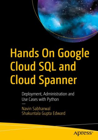 Hands On Google Cloud SQL and Cloud Spanner: Deployment, Administration and Use Cases with Python (True EPUB)