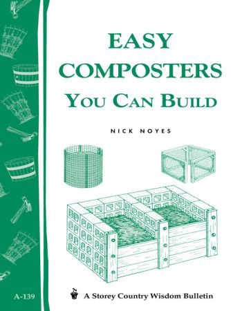 Easy Composters You Can Build (Storey's Country Wisdom Bulletin A 139)