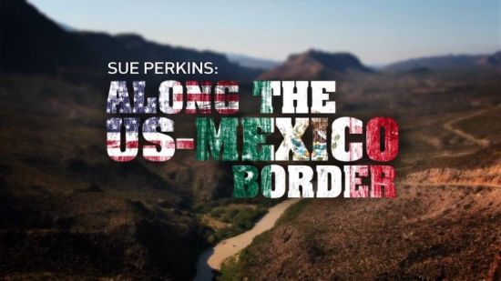 BBC - Sue Perkins: Along the US-Mexico Border (2020) 1080p HDTV x265 AAC MVGroup