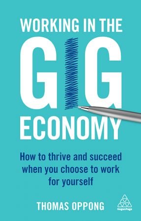 Working in the Gig Economy: How to Thrive and Succeed When You Choose to Work for Yourself (True EPUB)