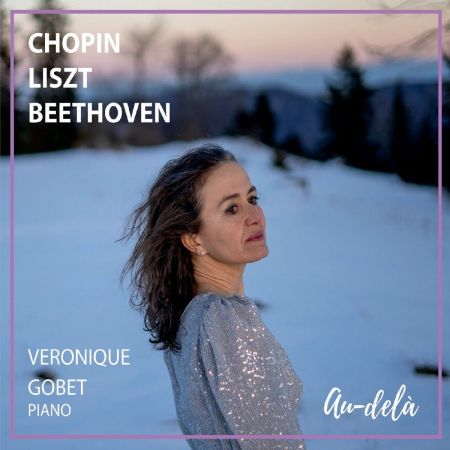 Véronique Gobet   Chopin Liszt Beethoven   Au Delà (2020) MP3