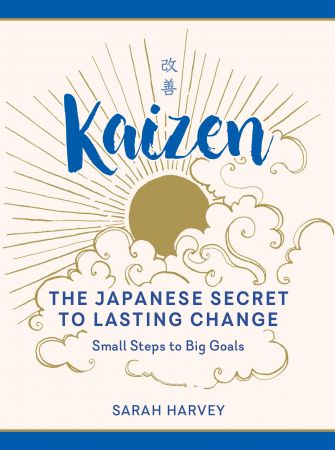 Kaizen: The Japanese Secret to Lasting Change-small Steps to Big Goals (True PDF)