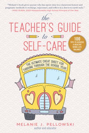 The Teacher's Guide to Self Care: The Ultimate Cheat Sheet for Thriving through the School Year
