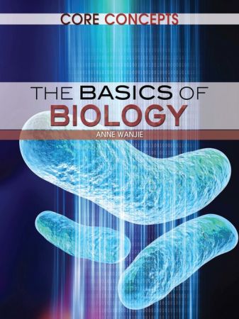 The Basics of Biology (Core Concepts)