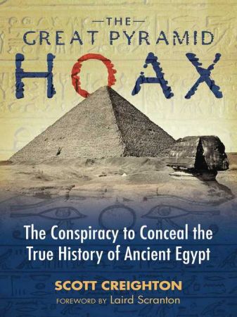 The Great Pyramid Hoax: The Conspiracy to Conceal the True History of Ancient Egypt (True EPUB)