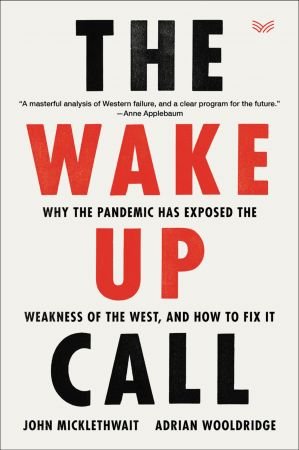 The Wake Up Call: Why the Pandemic Has Exposed the Weakness of the West, and How to Fix It
