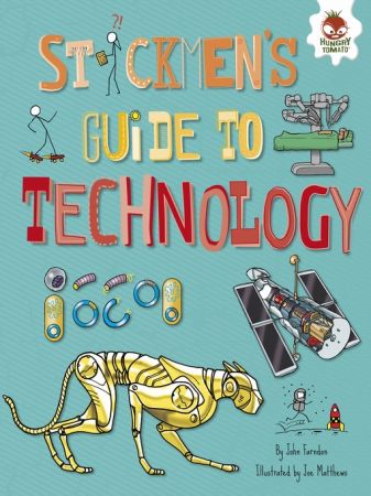 Stickmen's Guide to Technology (Stickmen's Guides to STEM)