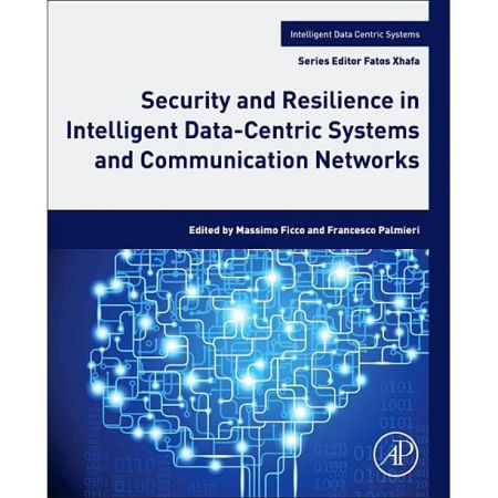 Security and Resilience in Intelligent Data Centric Systems and Communication Networks