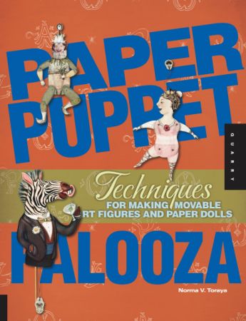 Paper Puppet Palooza: Techniques for Making Moveable Art Figures and Paper Dolls