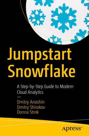 Jumpstart Snowflake: A Step by Step Guide to Modern Cloud Analytics (True EPUB)