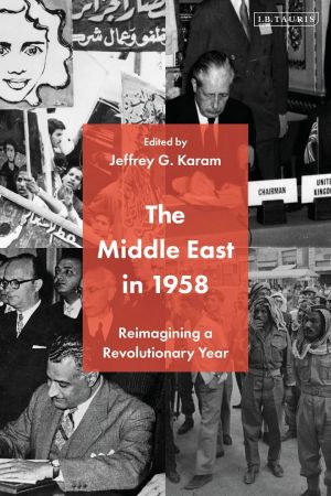 The Middle East in 1958: Reimagining a Revolutionary Year