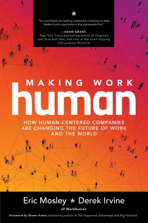 Making Work Human: How Human Centered Companies are Changing the Future of Work and the World (True EPUB)