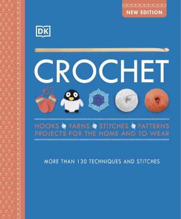 Crochet: Over 130 Techniques and Stitches
