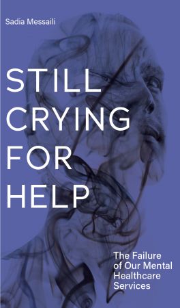 Still Crying for Help: The Failure of Our Mental Healthcare Services
