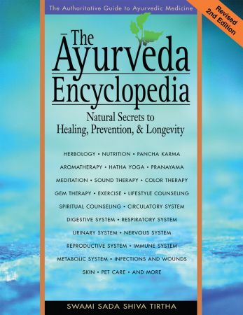 The Ayurveda Encyclopedia: Natural Secrets to Healing, Prevention, & Longevity, 2nd Edition (True EPUB)