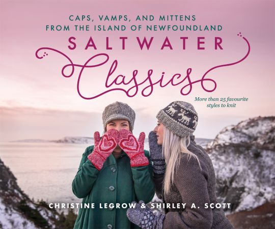 Saltwater Classics from the Island of Newfoundland: More than 25 favourite caps, vamps, and mittens to knit (Saltwater Knits)