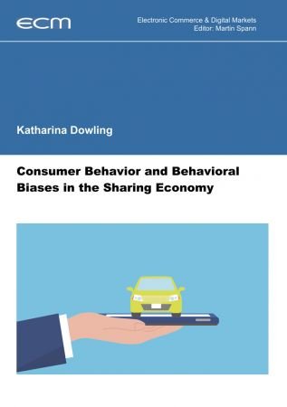Consumer Behavior and Behavioral Biases in the Sharing Economy (Electronic Commerce & Digital Markets)