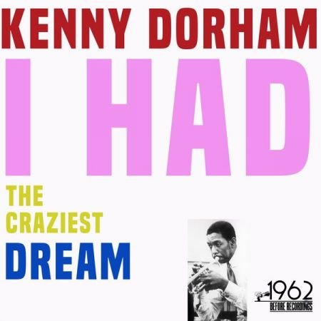 Kenny Dorham   I Had the Craziest Dream (2020)
