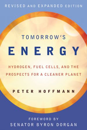 Tomorrow's Energy: Hydrogen, Fuel Cells, and the Prospects for a Cleaner Planet, Revised Edition