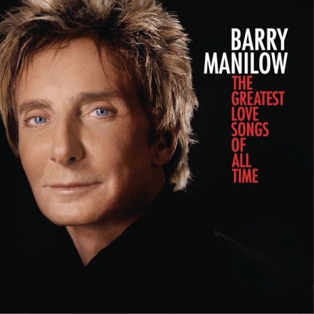 Barry Manilow ‎- The Greatest Love Songs Of All Time (2010)