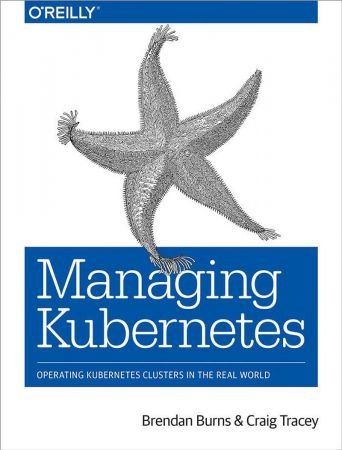 Managing Kubernetes: Operating Kubernetes Clusters in the Real World (True PDF)