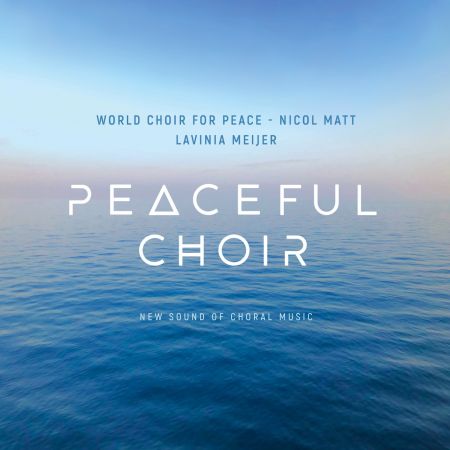 Lavinia Meijer & World Choir for Peace   Peaceful Choir: New Sound of Choral Music (2020) MP3