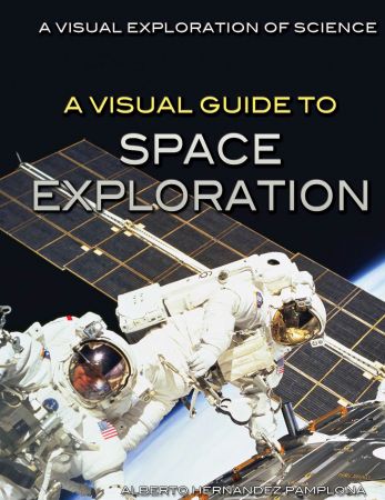 A Visual Guide to Space Exploration (A Visual Exploration of Science)