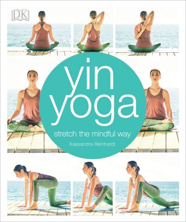 Yin Yoga: Stretch the Mindful Way (True EPUB)