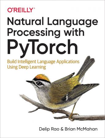 Natural Language Processing with PyTorch: Build Intelligent Language Applications Using Deep Learning (MOBI)