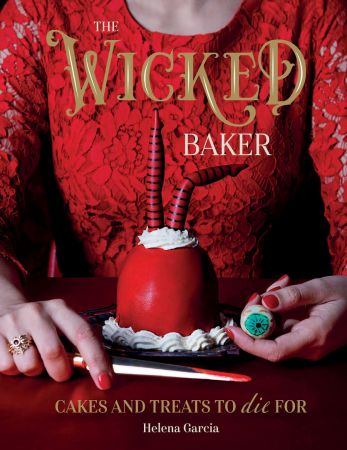 The Wicked Baker: Cakes and treats to die for