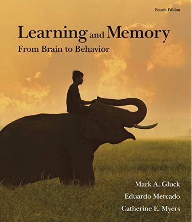 Learning and Memory: From Brain to Behavior, 4th Edition