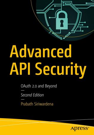 Advanced API Security: OAuth 2.0 and Beyond, 2nd Edition (True EPUB)