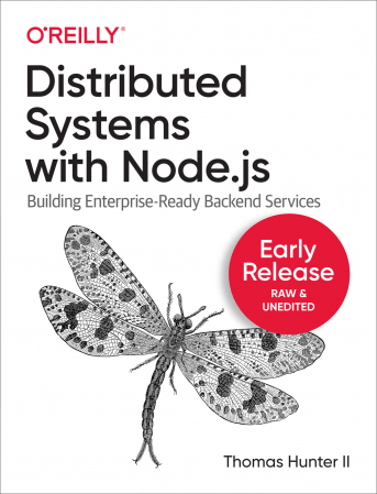 Distributed Systems with Node.js (Early Release)