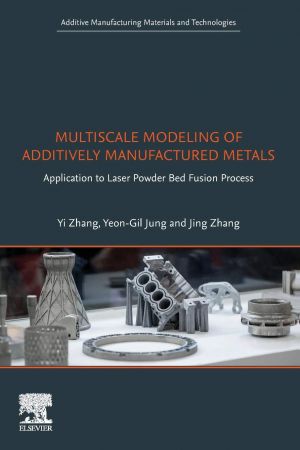 Multiscale Modeling of Additively Manufactured Metals: Application to Laser Powder Bed Fusion Process