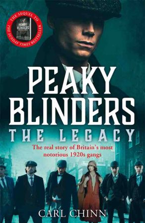 Peaky Blinders: The Legacy: The real story of Britain's most notorious 1920's gangs