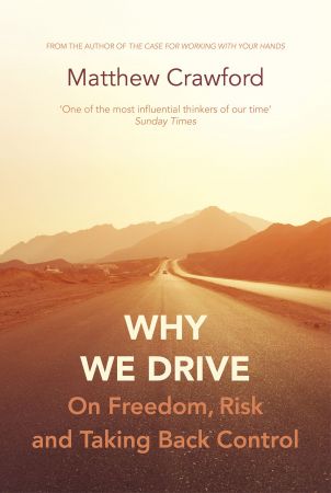 Why We Drive: On Freedom, Risk and Taking Back Control, UK Edition