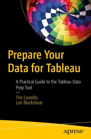 Prepare Your Data for Tableau: A Practical Guide to the Tableau Data Prep Tool (True EPUB)
