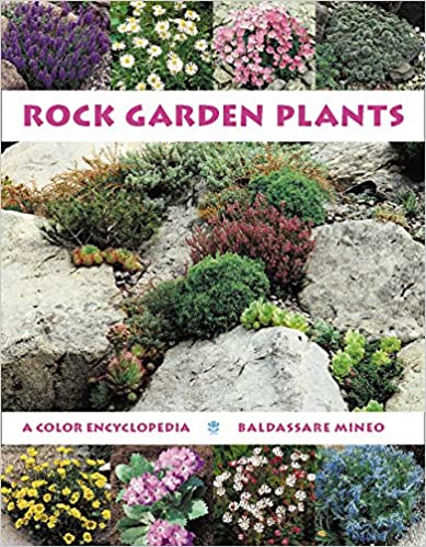 Rock Garden Plants: A Color Encyclopedia