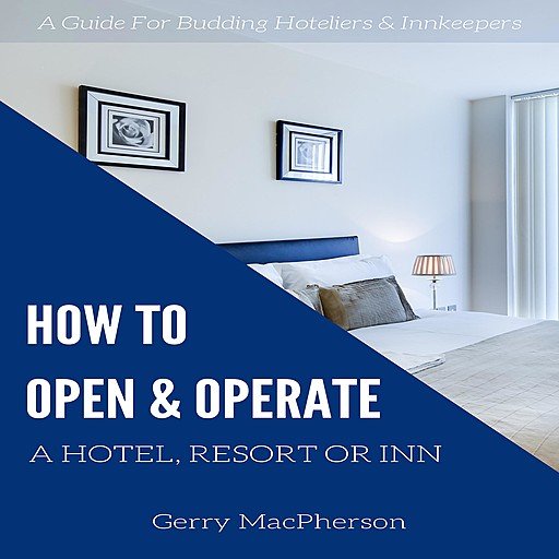 How to Open & Operate A Hotel, Resort or Inn (Audiobook)