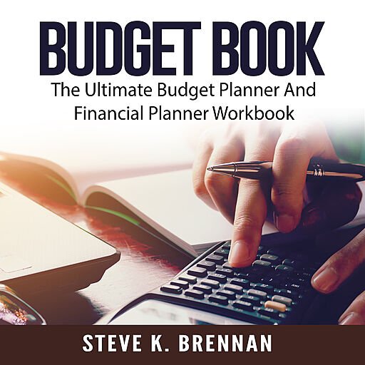 Budget Book: The Ultimate Budget Planner and Financial Planner Workbook (Audiobook)