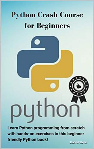 Python Crash Course for Beginners: Learn Python programming from scratch with hands on exercise
