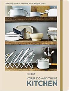 FOOD52 Your Do Anything Kitchen: The Trusty Guide to a Smarter, Tidier, Happier Space