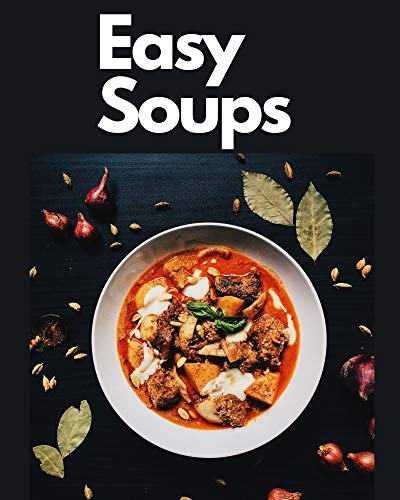 Easy Soups: Soup Recipes by Abdulrahman Ali