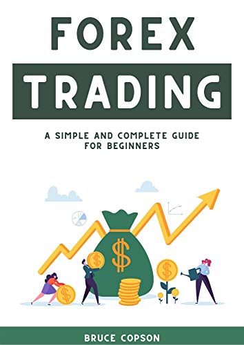 Forex Trading: A Simple and Complete Guide for Beginners