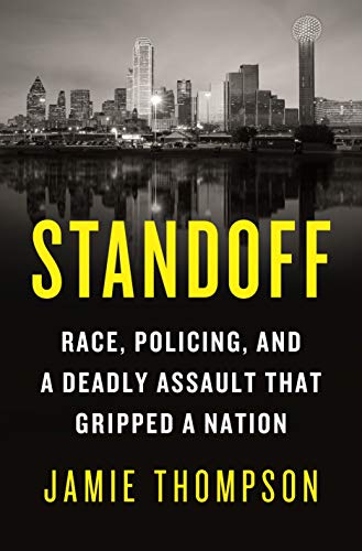Standoff: Race, Policing, and a Deadly Assault That Gripped a Nation