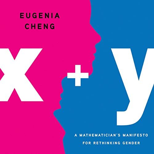 x + y: A Mathematician's Manifesto for Rethinking Gender [Audiobook]