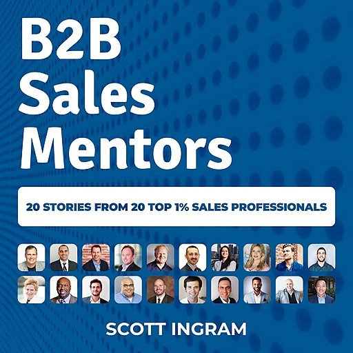 B2B Sales Mentors: 20 Stories from 20 Top 1% Sales Professionals (Audiobook)