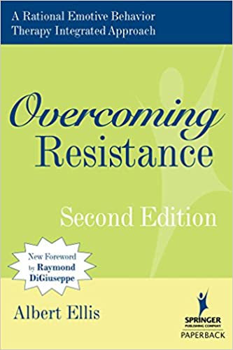 Overcoming Resistance: A Rational Emotive Behavior Therapy Integrated Approach, 2nd Edition