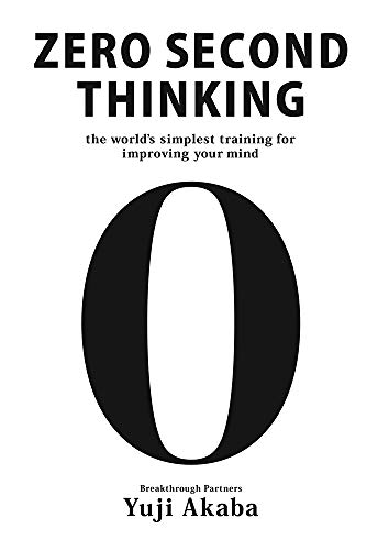 Zero Second Thinking: The world's simplest training for improving your mind